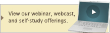 View our webinar, webcast, and self-study offering
