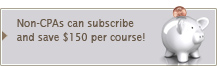 Non-CPAs can subscribe and save $150 per course!